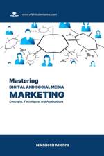 Mastering Digital and Social Media Marketing af Nikhilesh Mishra