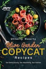 Utterly Hearty Olive Garden Copycat Recipes af Jasper Whitethorne