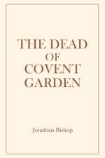 The Dead of Covent Garden af Jonathan Bishop