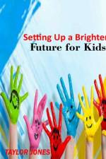 Setting Up a Brighter Future for Kids af Taylor Jones