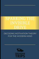 Sparking the Invisible Drive af Freudian Trips