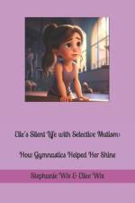 Elle's Silent Life with Selective Mutism af Ellee A Wix
