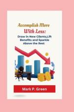Accomplish More with Less af Mark P Green