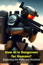 How AI is Dangerous for Humans? af Shah Rukh