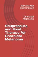 Acupressure and Food Therapy for Choroidal Melanoma af Easwarabala Subramanian