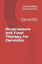 Acupressure and Food Therapy for Cervicitis af Easwarabala Subramanian