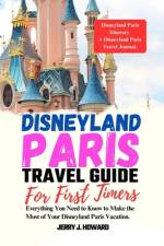 Disneyland Paris Travel Guide for First-Timers af Jerry J Howard
