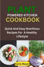 Plant Powered Kitchen Cookbook af Karla Mayer