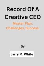 Record Of A Creative CEO af Larry M White