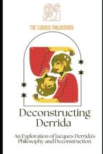 Deconstructing Derrida af The Curious Philosopher