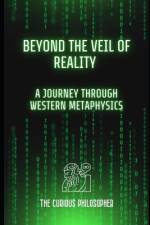 Beyond the Veil of Reality af The Curious Philosopher