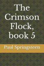 The Crimson Flock, book 5 af Paul L Springsteen