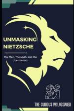 Unmasking Nietzsche af The Curious Philosopher