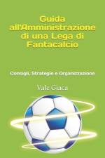 Guida all'Amministrazione di una Lega di Fantacalcio af Vale Giaca