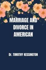 Marriage and Divorce in American af Timothy Kessington