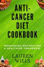 Anti-Cancer Diet Cookbook af Lauren Wills