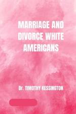 Marriage and Divorce White Americans. af Timothy Kessington
