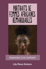 Portraits de Femmes Africaines Remarquables af Lily Rose DuBois