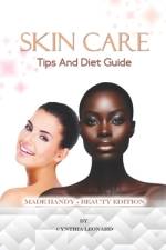 Skin Care Tips And Diet Guide af Cynthia Leonard