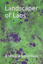 Landscaper of Laos af Asenaca Saratibau