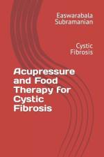 Acupressure and Food Therapy for Cystic Fibrosis af Easwarabala Subramanian