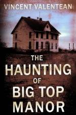 The Haunting of Big Top Manor af Vincent Valentean