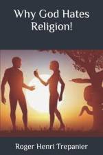 Why God Hates Religion! af Roger Henri Trepanier