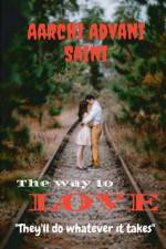 The way to love af Aarchi Advani Saini
