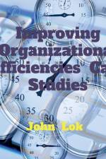 Improving Organizational Efficiencies Case Studies