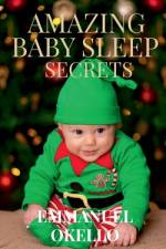 Amazing Baby Sleep Secrets af Emmanuel Okello