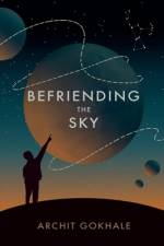 Befriending The Sky af Archit Gokhale