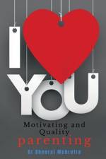 Motivating & Quality Parenting af Dr Dheeraj Mehrotra