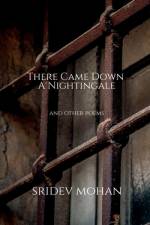 There Came Down A Nightingale and other poems af Sridev Mohan