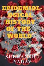 Epidemiological History of the World af Subhanshu Yadav