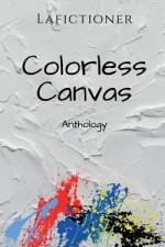 Colorless Canvas af Lafictioner