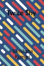 Twice Shy af Samiksha Kumari