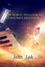 How Robot Influences Consumer behavior af John Lok