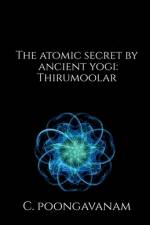 The Atomic secret by ancient yogi - Thirumoolar af C Poongavanam
