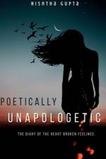 Poetically Unapologetic af Nishtha Gupta