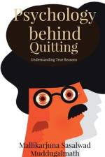 Psychology behind Quitting af Mallikarjuna Muddugalmath