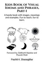 Kids Book of Visual Idioms and Phrases, Part-1 af Prachiti Sharangdhar