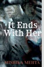 It Ends With Her af Mishika Mehta