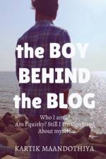 the Boy Behind the Blog af Kartik Maandothiya