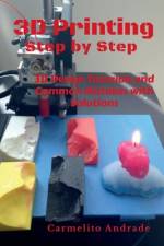 3D Printing Step by Step af Carmelito Andrade