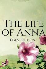 The life of Anna af Eden Dejesus