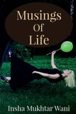 Musings Of Life af Insha Mukhtar