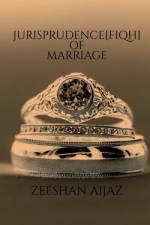 JURISPRUDENCE(FIQH) OF MARRIAGE af Zeeshan Aijaz