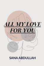ALL MY LOVE FOR YOU af Sana Abdullah
