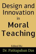 Design and Innovation in Moral Teaching af Patitapaban Das