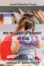 BAD INFLUENCE OF INTERNET ON KIDS af Pakeeza Khatun
